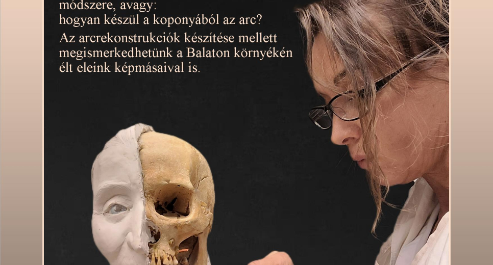 "Életre kelt őseink nyomában" Gábor Emese portrészobrász, arcrekonstruktőr előadása